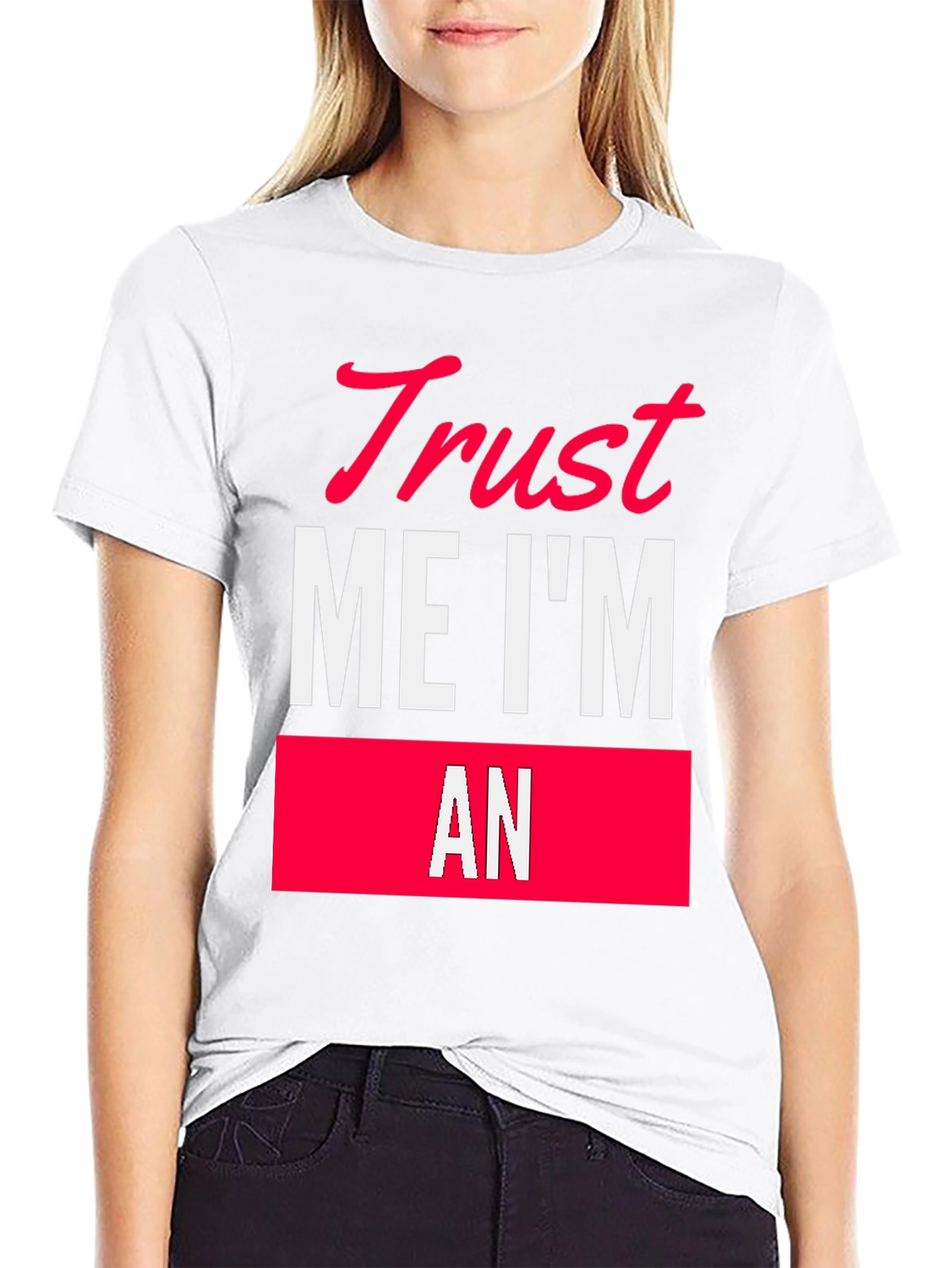 Trust Me Im An T-Shirt Funny Sarcastic Tee