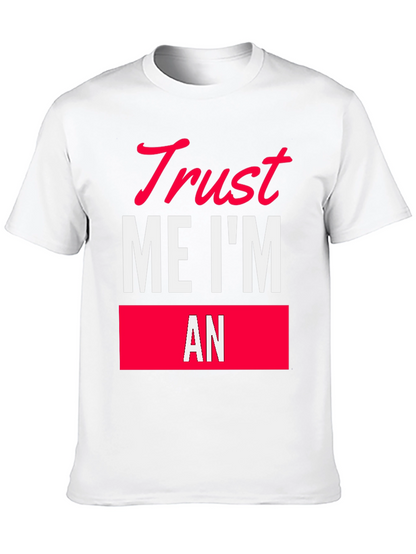 Trust Me Im An T-Shirt Funny Sarcastic Tee
