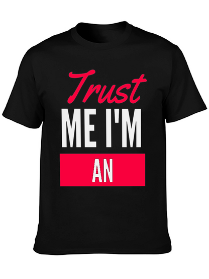 Trust Me Im An T-Shirt Funny Sarcastic Tee