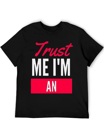 Trust Me Im An T-Shirt Funny Sarcastic Tee