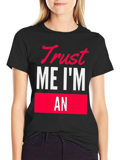 Trust Me Im An T-Shirt Funny Sarcastic Tee