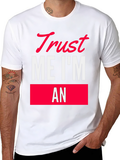 Trust Me Im An T-Shirt Funny Sarcastic Tee