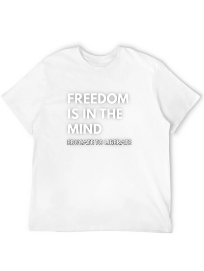 Freedom Is In The Mind T-Shirt