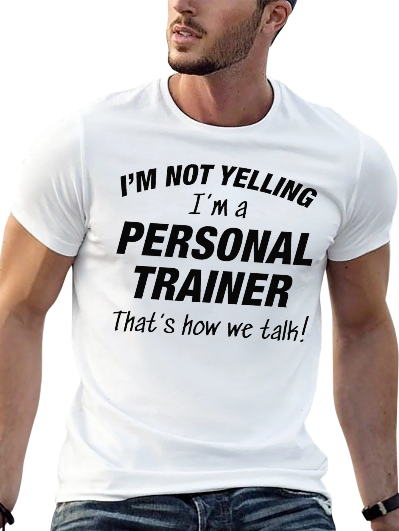 Personal Trainer Funny T-Shirt: Im Not Yelling!