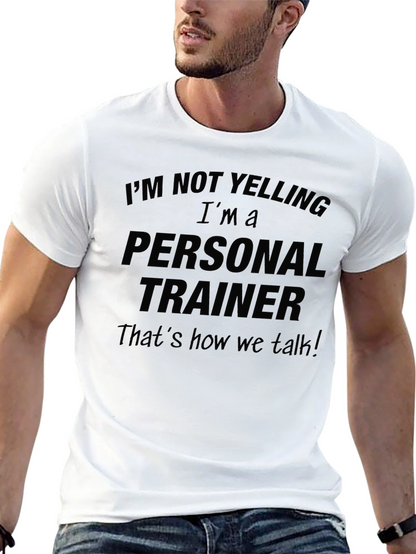 Personal Trainer Funny T-Shirt: Im Not Yelling!