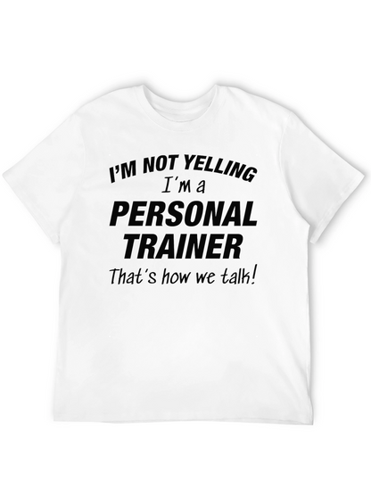 Personal Trainer Funny T-Shirt: Im Not Yelling!