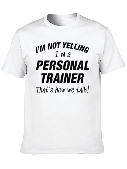 Personal Trainer Funny T-Shirt: Im Not Yelling!