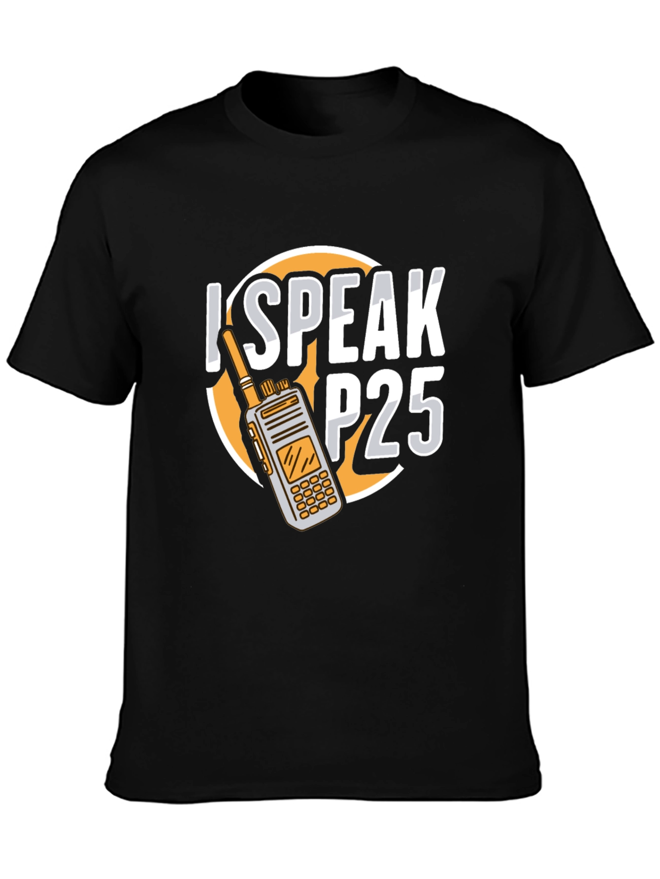 I Speak P25 Radio T-Shirt