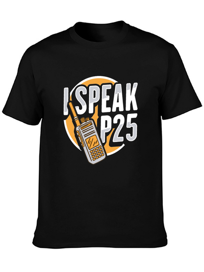 I Speak P25 Radio T-Shirt