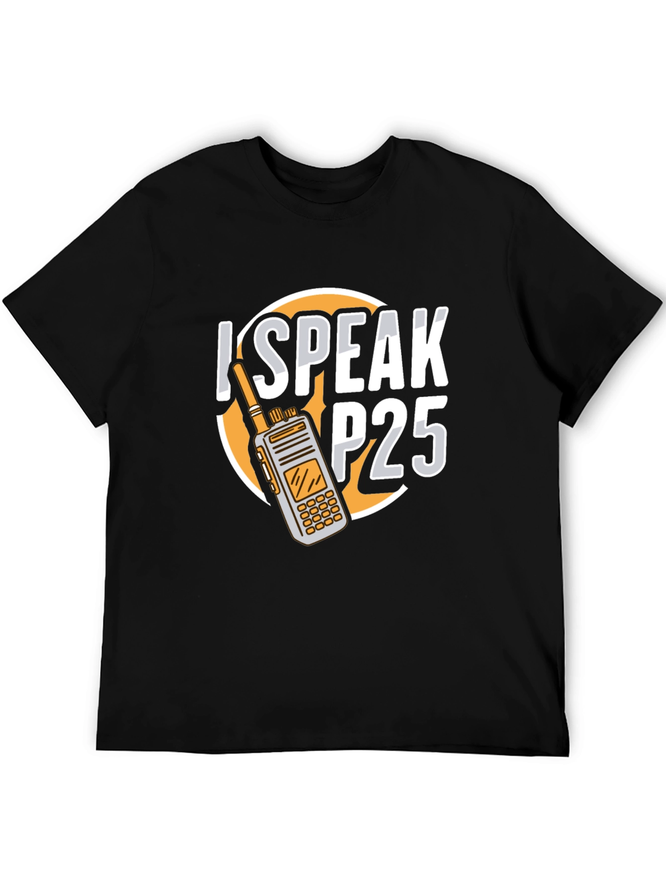 I Speak P25 Radio T-Shirt