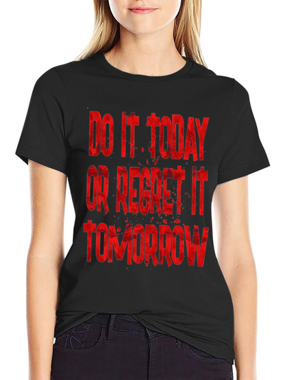 Do It Today T-Shirt - Motivational Graphic Tee