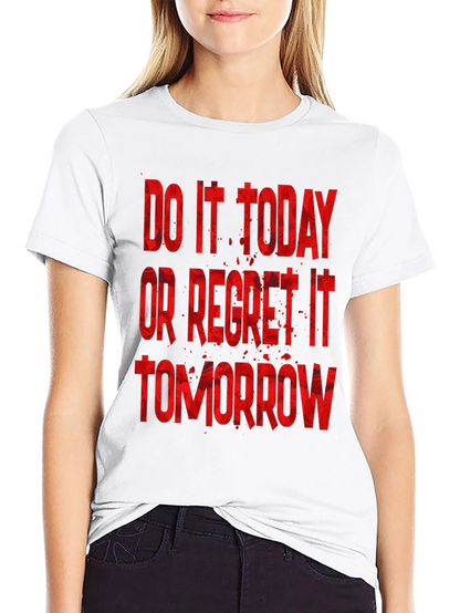 Do It Today T-Shirt - Motivational Graphic Tee