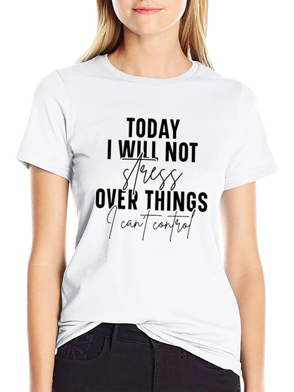 Motivational T-Shirt - Today I Will Not Stress