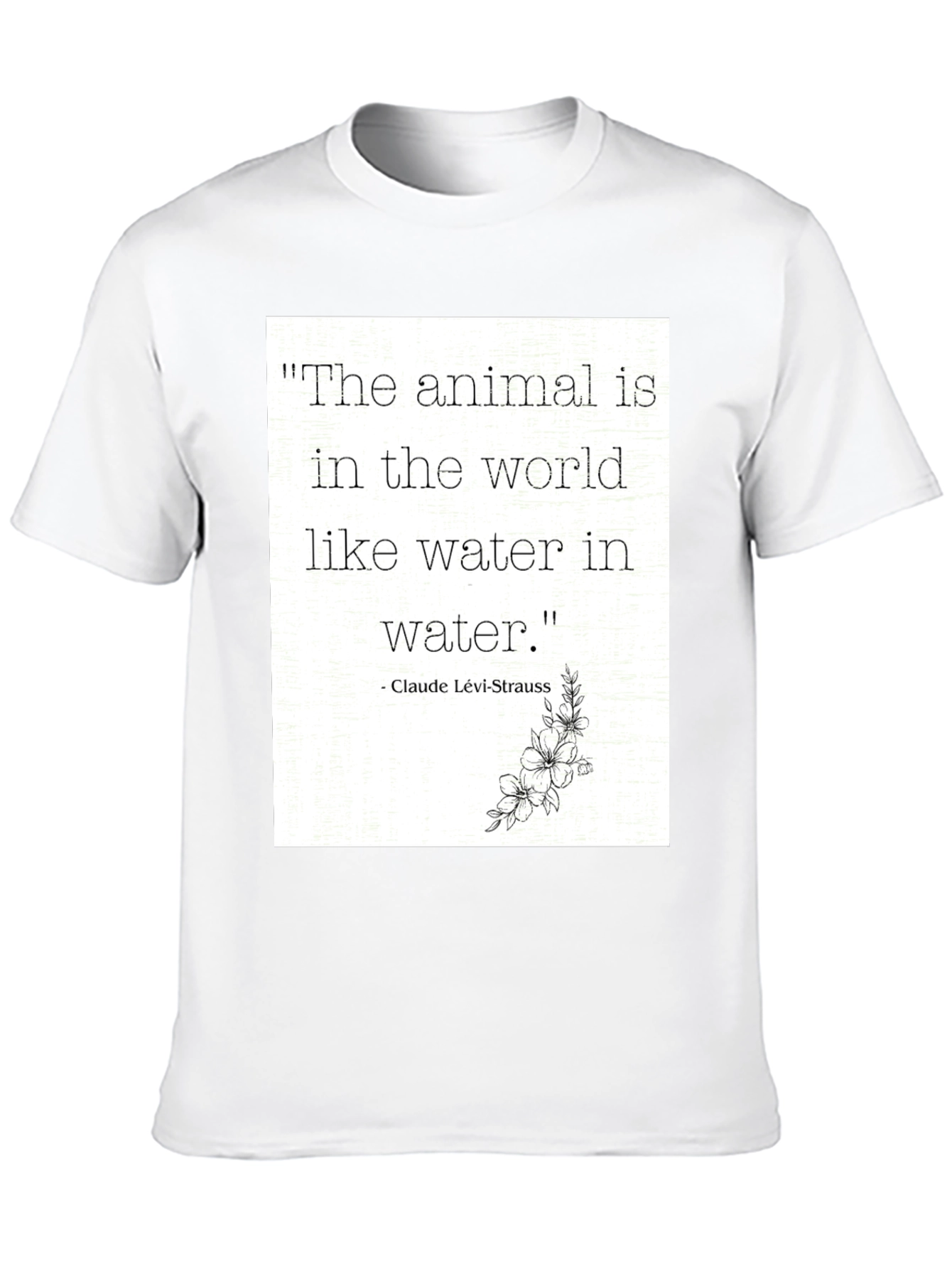 Animal Quote T-Shirt: Claude Lévi-Strauss Inspired Tee