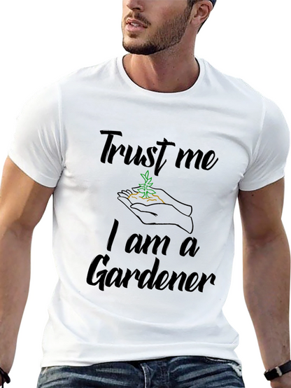 Trust Me I am a Gardener T-Shirt