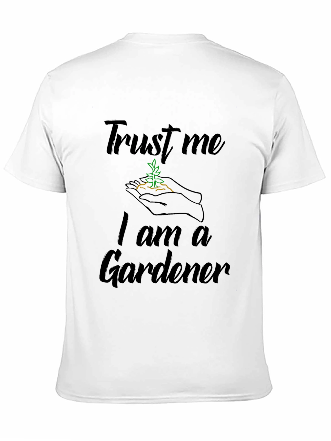 Trust Me I am a Gardener T-Shirt