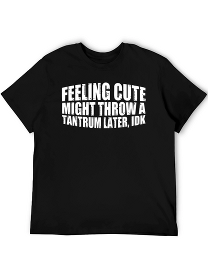 Funny Graphic Tee - Feeling Cute Tantrum T-Shirt