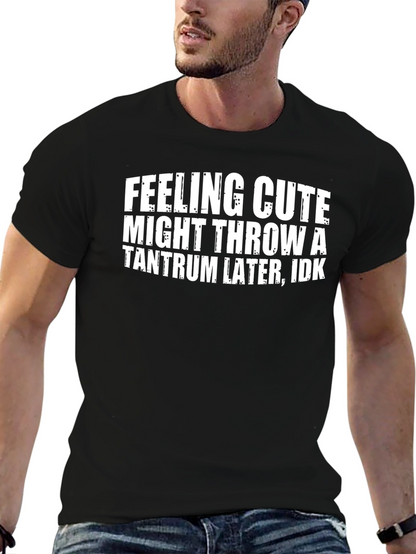Funny Graphic Tee - Feeling Cute Tantrum T-Shirt