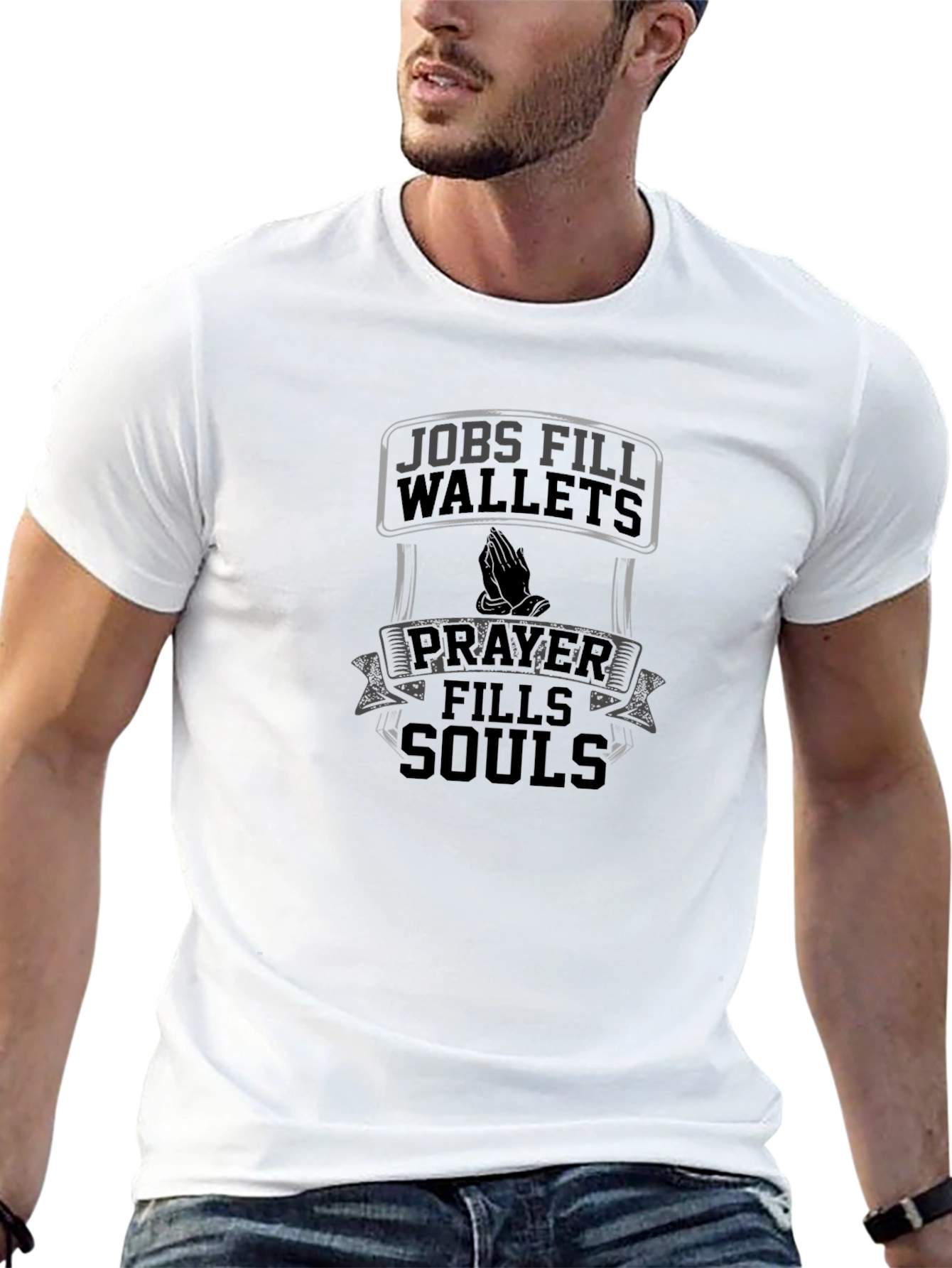 Jobs Fill Wallets Prayer Fills Souls Graphic T-Shirt