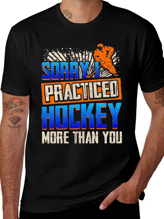 Hockey Practice T-Shirt - Sorry I Practiced More Than You
