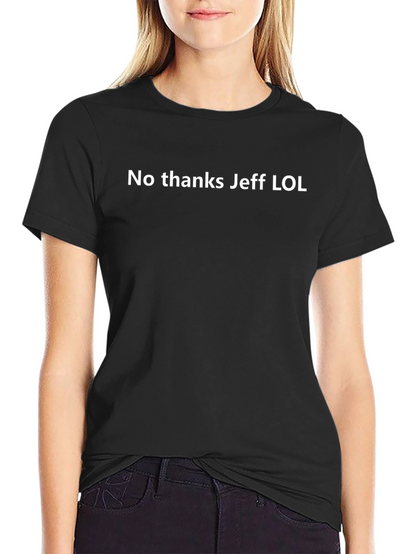 No Thanks Jeff LOL T-Shirt