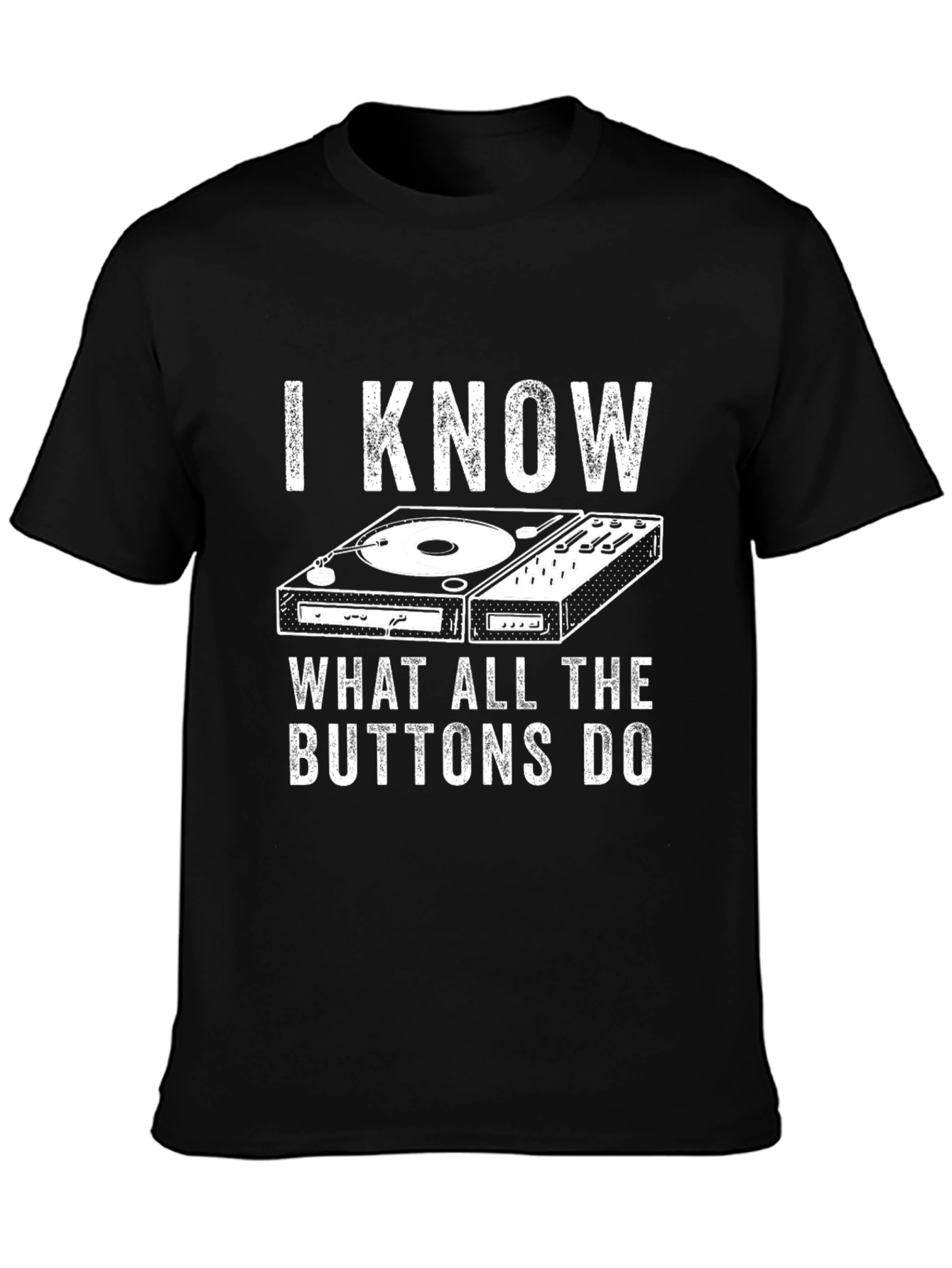 I Know What All The Buttons Do DJ T-Shirt