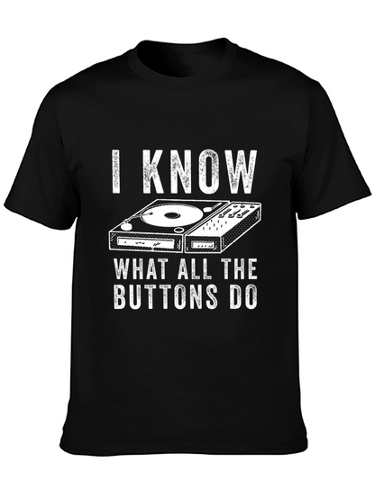 I Know What All The Buttons Do DJ T-Shirt