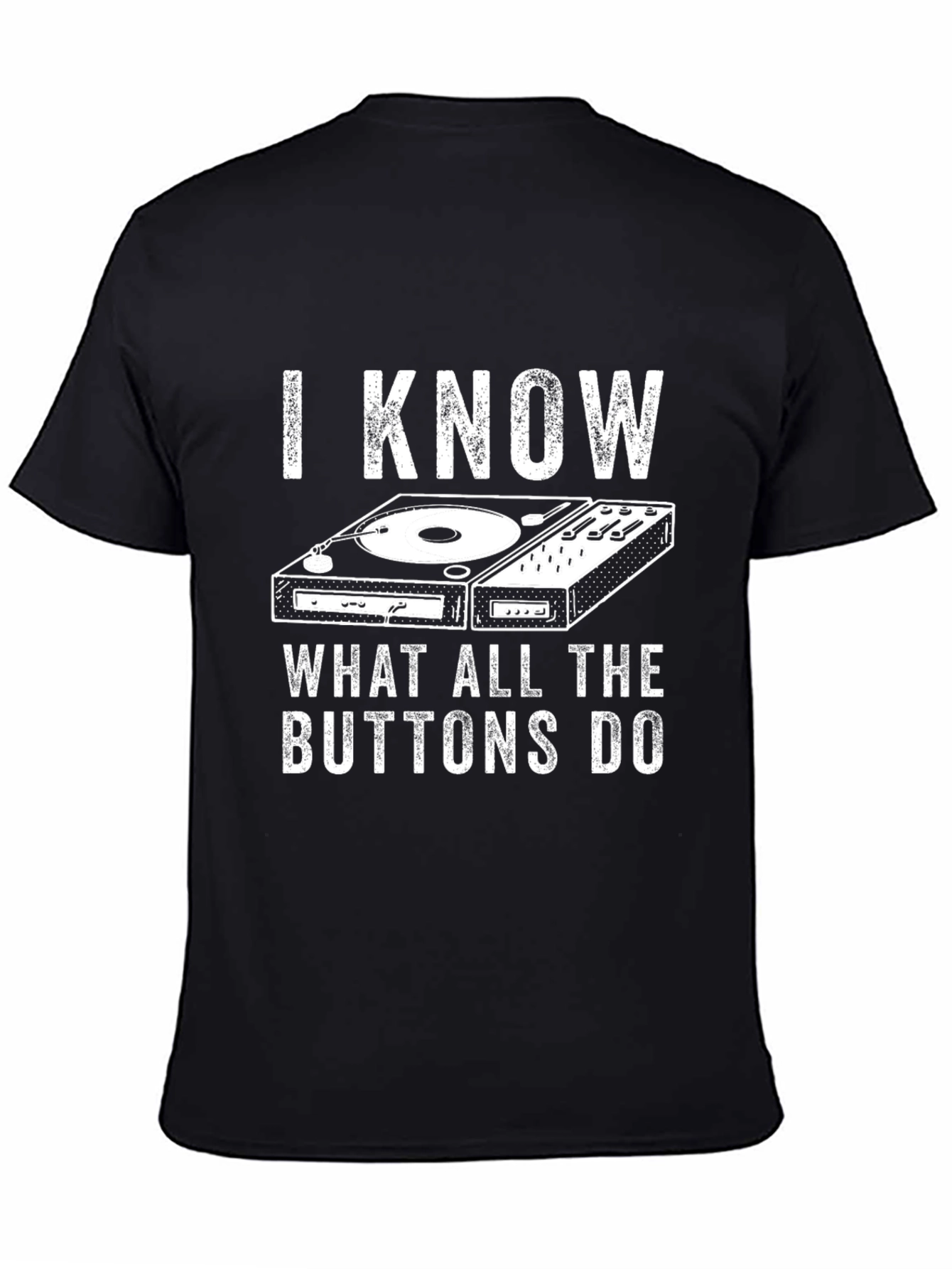 I Know What All The Buttons Do DJ T-Shirt