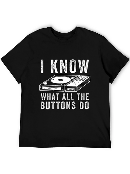 I Know What All The Buttons Do DJ T-Shirt