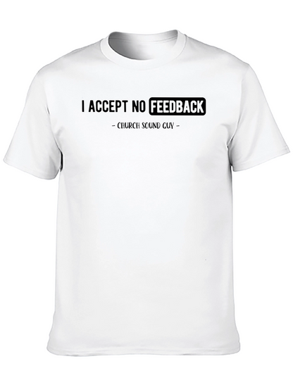 Church Sound Guy Tee: I Accept No Feedback