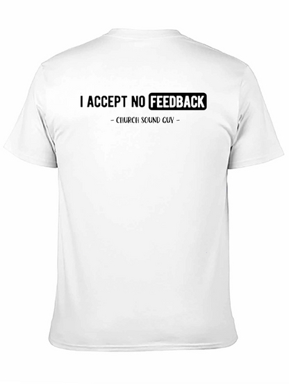 Church Sound Guy Tee: I Accept No Feedback