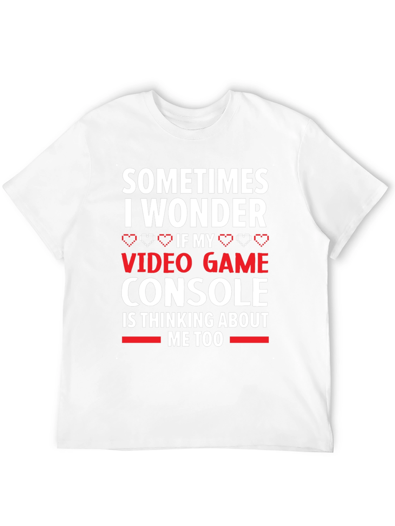 Gamer T-Shirt: Video Game Console Thinking About Me Too