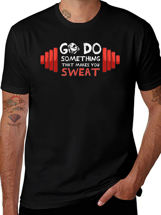 Go Do Something That Makes You Sweat T-Shirt