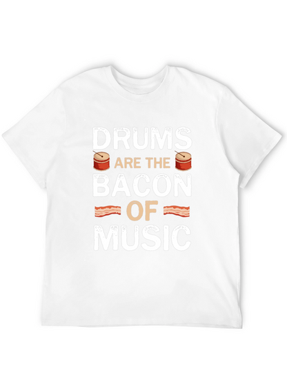Drums are the Bacon of Music - Novelty T-Shirt
