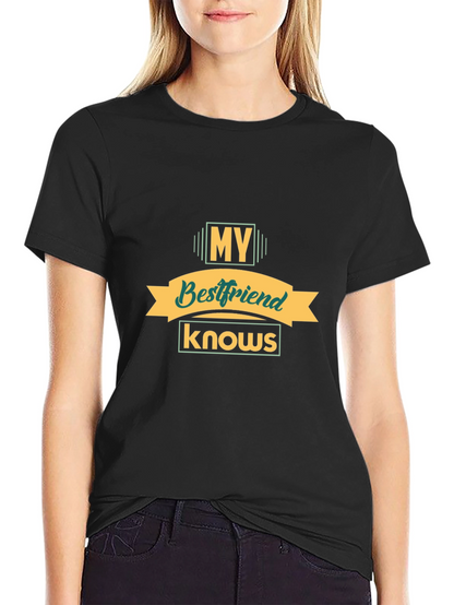 My Bestfriend Knows Black T-Shirt