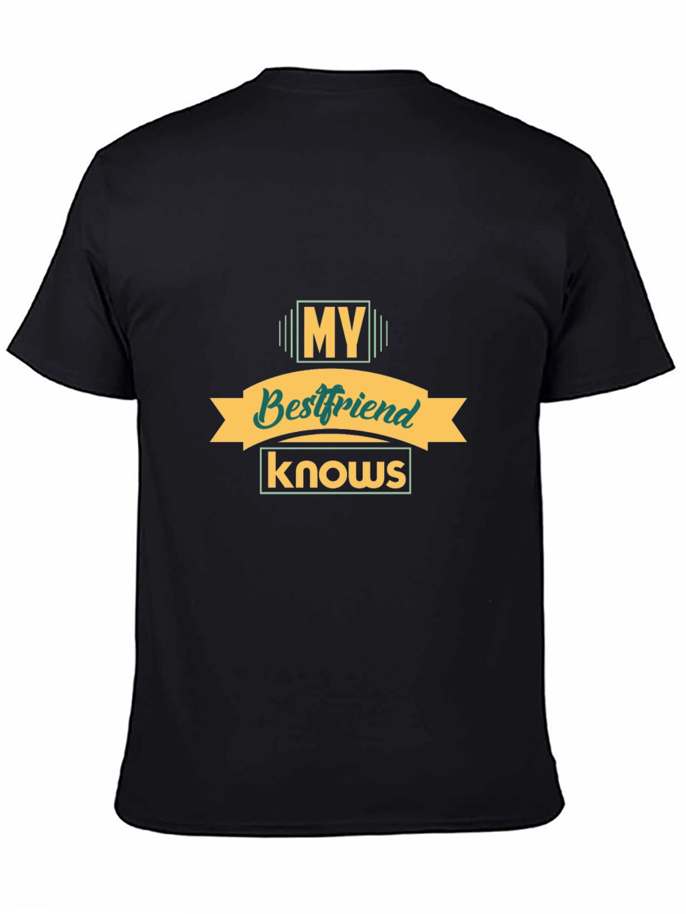 My Bestfriend Knows Black T-Shirt
