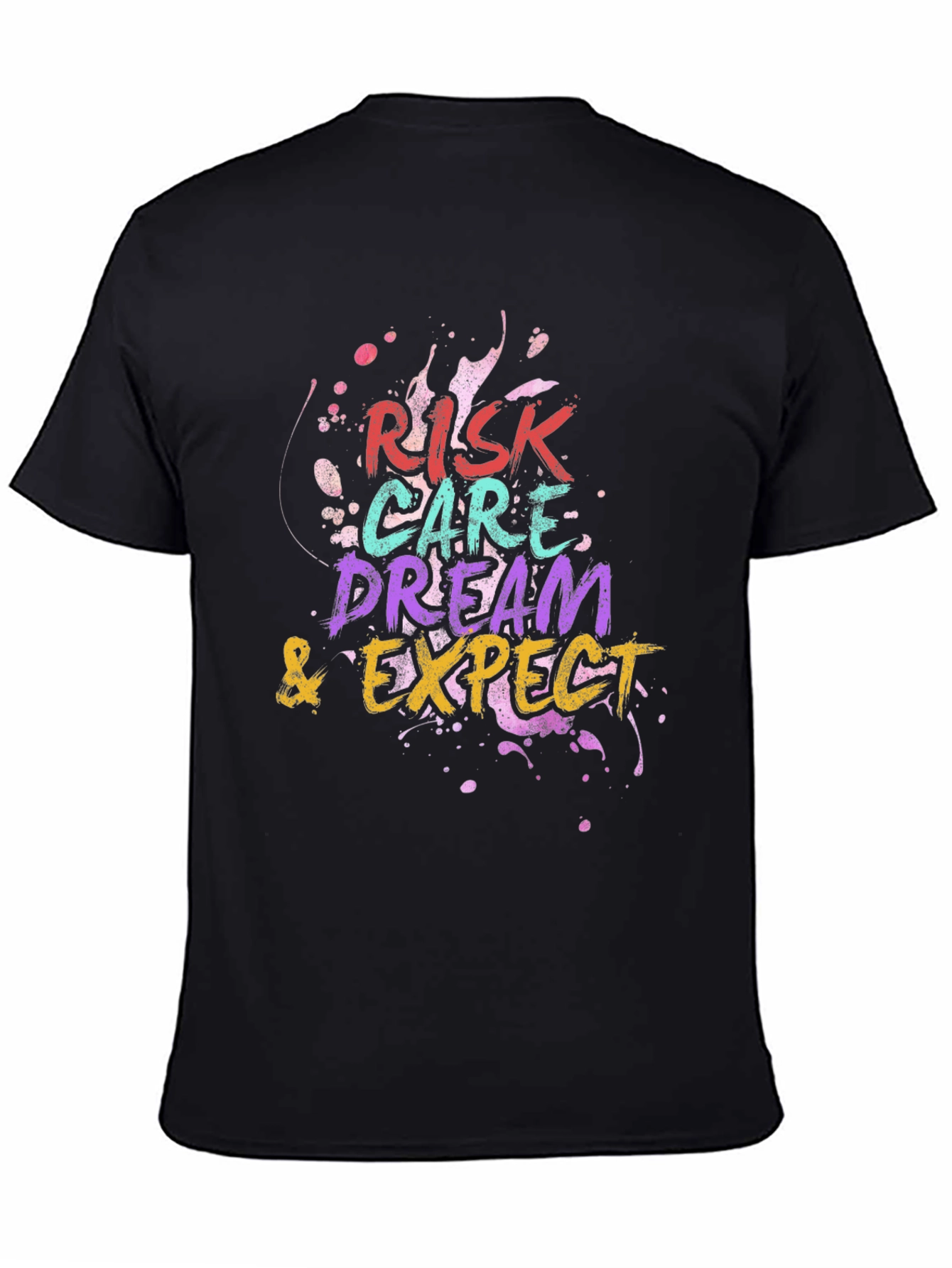 Risk Care Dream Expect T-Shirt - Inspiring Graphic Tee