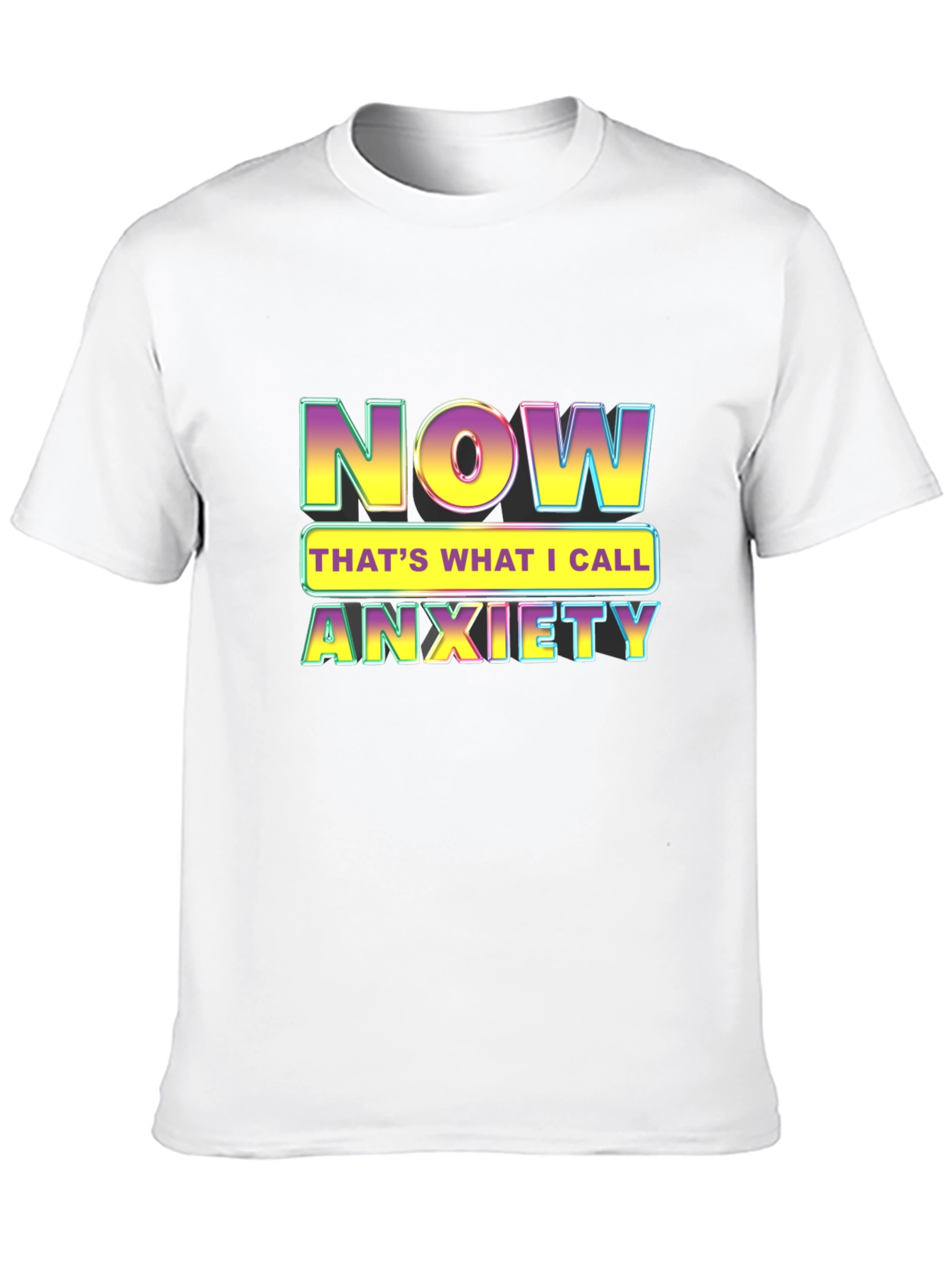 Now Thats What I Call Anxiety T-Shirt