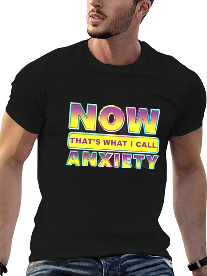 Now Thats What I Call Anxiety T-Shirt