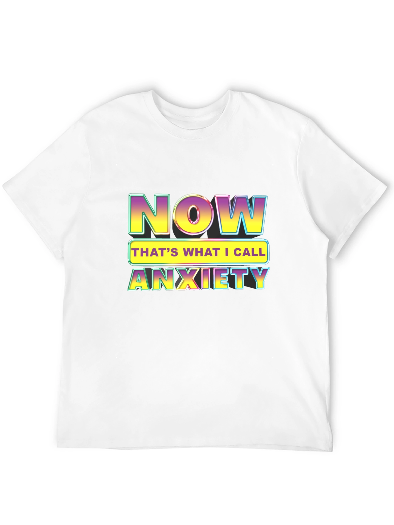 Now Thats What I Call Anxiety T-Shirt
