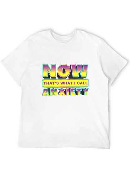 Now Thats What I Call Anxiety T-Shirt