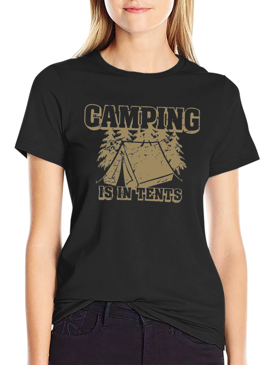 Camping Is In Tents Graphic Tee - Funny Outdoor Adventure Shirt