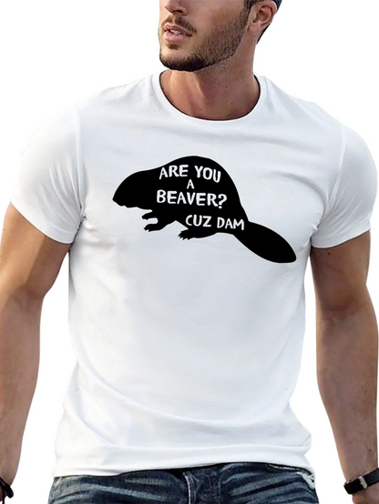 Are You A Beaver? Funny Graphic T-Shirt