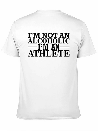 Im Not An Alcoholic T-Shirt Athlete Funny Quote Tee