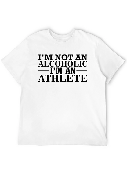 Im Not An Alcoholic T-Shirt Athlete Funny Quote Tee