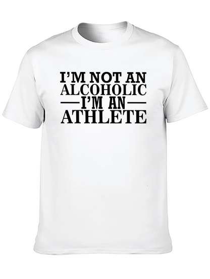 Im Not An Alcoholic T-Shirt Athlete Funny Quote Tee