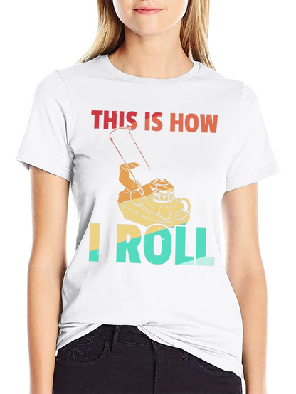 This is How I Roll Lawn Mower T-Shirt