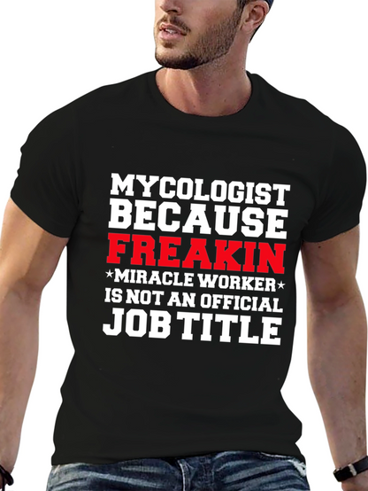 Mycolgist Freakin Miracle Worker Job Title Tee