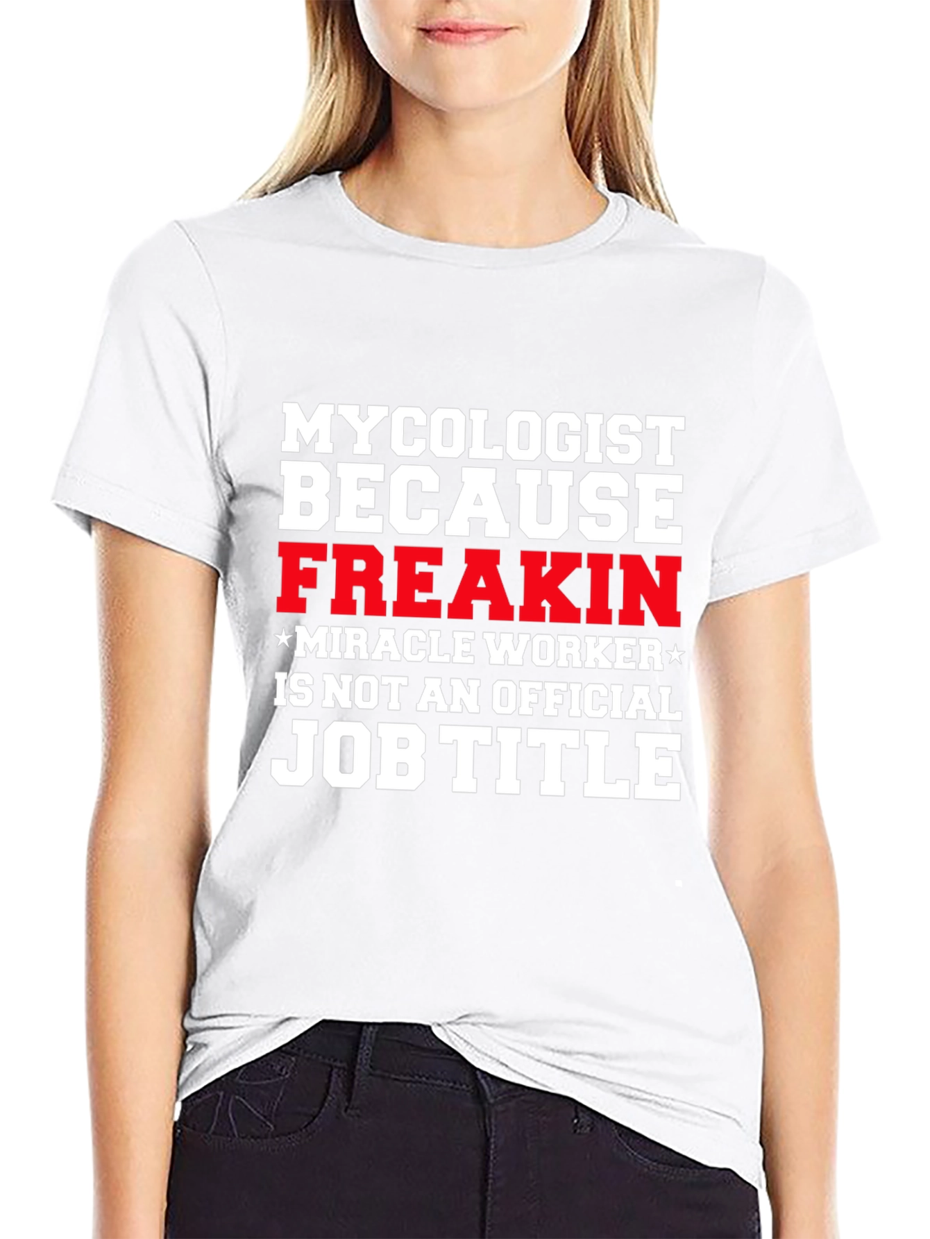 Mycolgist Freakin Miracle Worker Job Title Tee