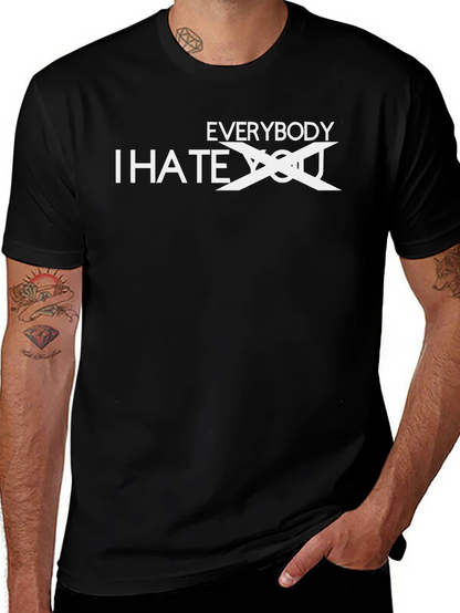 Everybody I Hate You - Funny Sarcastic T-Shirt
